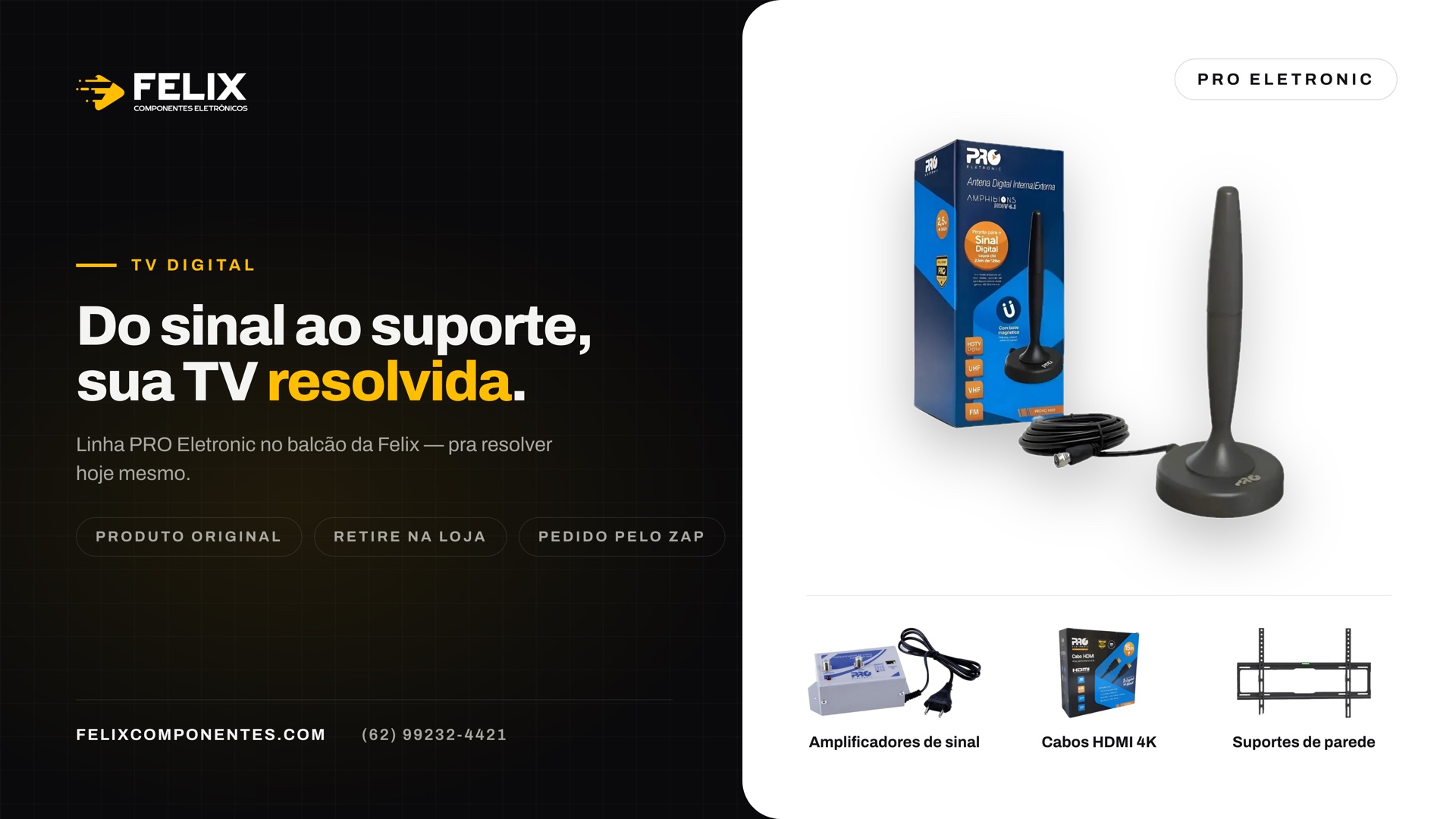 Linha PRO Eletronic na Felix: amplificadores de sinal, cabos HDMI 4K e suportes de parede